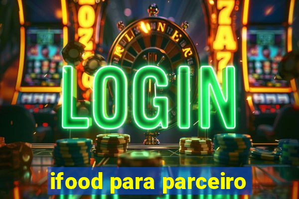 ifood para parceiro